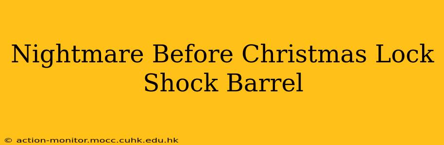 Nightmare Before Christmas Lock Shock Barrel