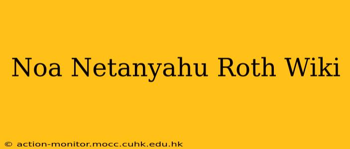Noa Netanyahu Roth Wiki