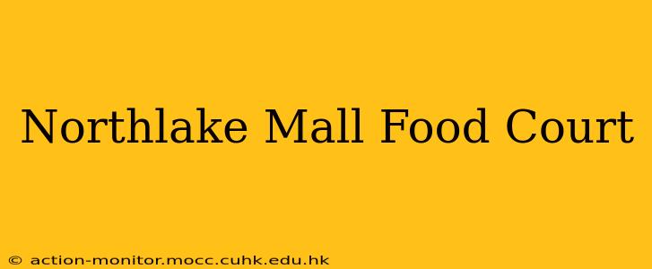 Northlake Mall Food Court