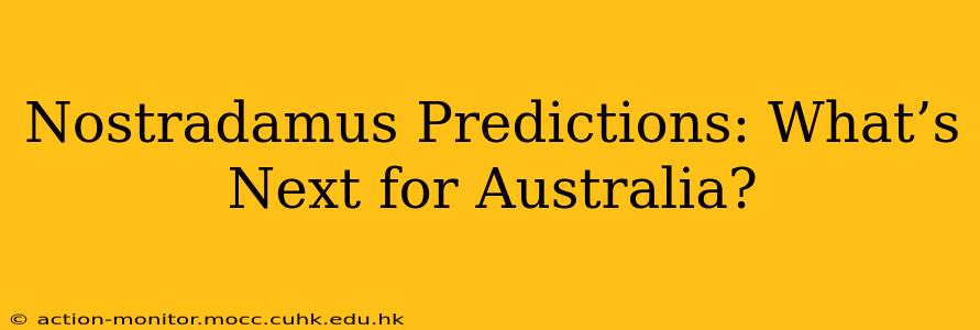 Nostradamus Predictions: What’s Next for Australia?