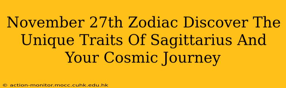 November 27th Zodiac Discover The Unique Traits Of Sagittarius And Your Cosmic Journey