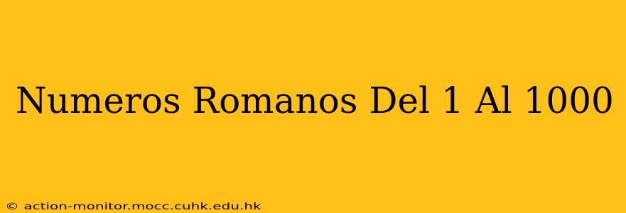 Numeros Romanos Del 1 Al 1000