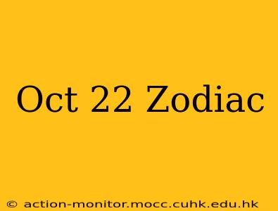 Oct 22 Zodiac