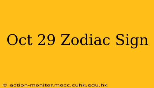 Oct 29 Zodiac Sign