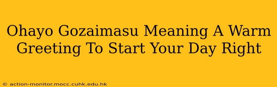 Ohayo Gozaimasu Meaning A Warm Greeting To Start Your Day Right