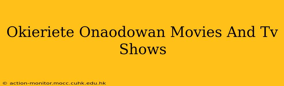 Okieriete Onaodowan Movies And Tv Shows