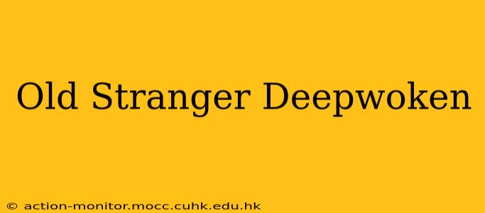 Old Stranger Deepwoken