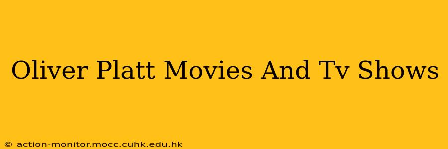Oliver Platt Movies And Tv Shows
