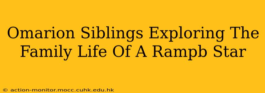 Omarion Siblings Exploring The Family Life Of A Rampb Star