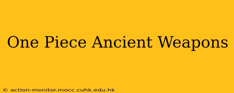 One Piece Ancient Weapons