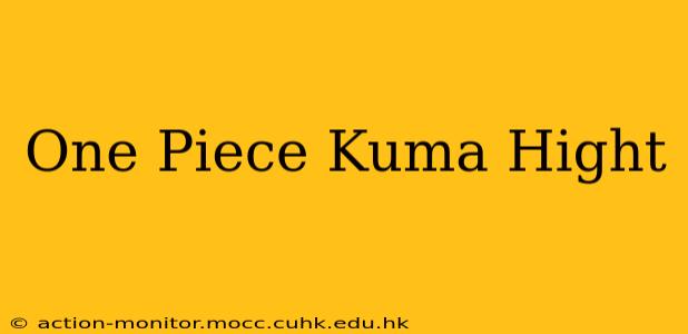 One Piece Kuma Hight