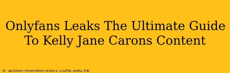 Onlyfans Leaks The Ultimate Guide To Kelly Jane Carons Content
