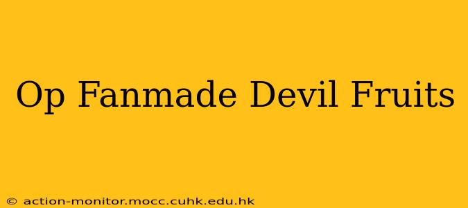 Op Fanmade Devil Fruits