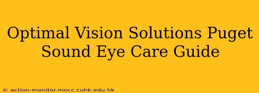 Optimal Vision Solutions Puget Sound Eye Care Guide