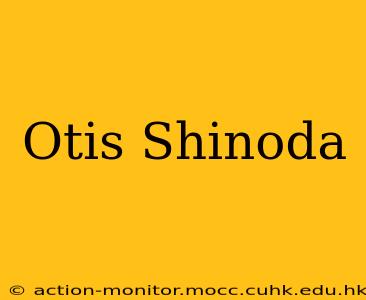Otis Shinoda