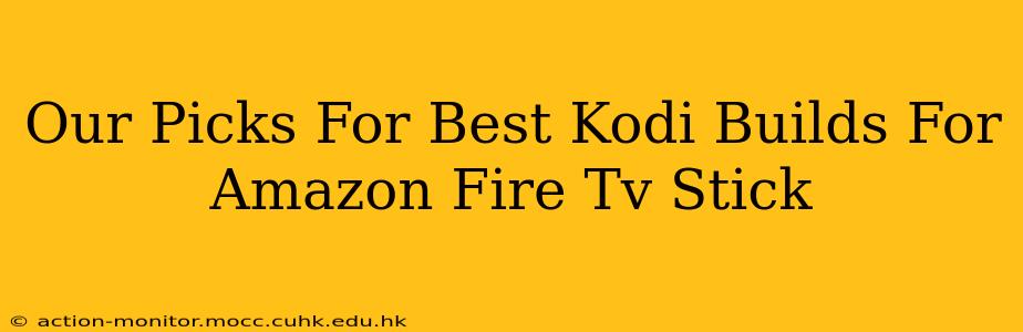 Our Picks For Best Kodi Builds For Amazon Fire Tv Stick