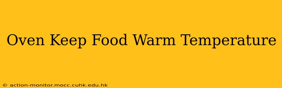 Oven Keep Food Warm Temperature