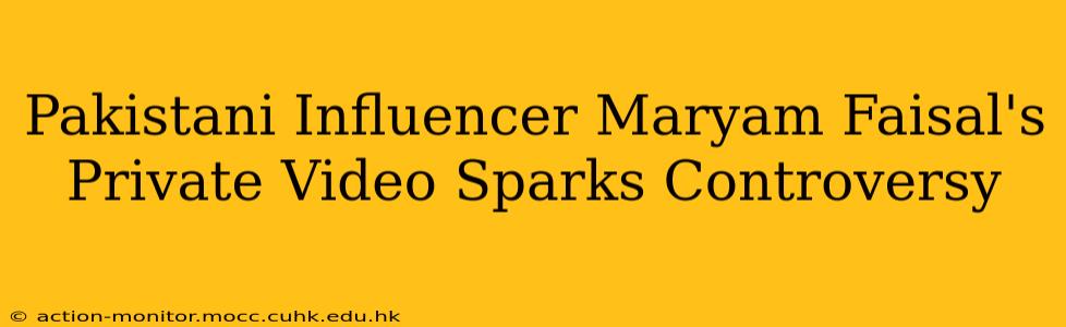Pakistani Influencer Maryam Faisal's Private Video Sparks Controversy