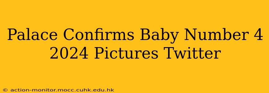 Palace Confirms Baby Number 4 2024 Pictures Twitter
