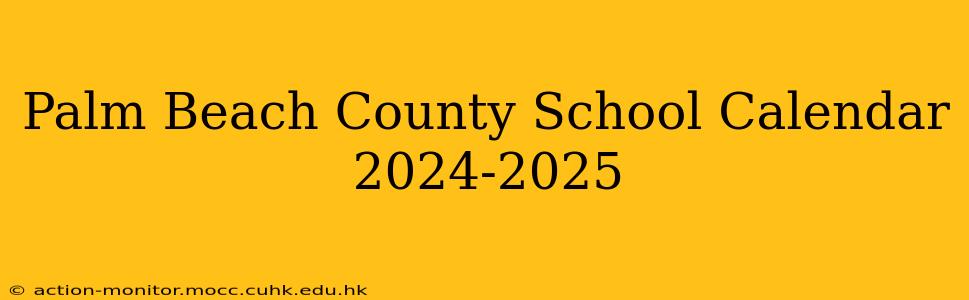 Palm Beach County School Calendar 2024-2025