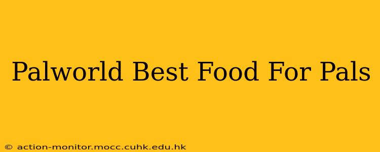 Palworld Best Food For Pals