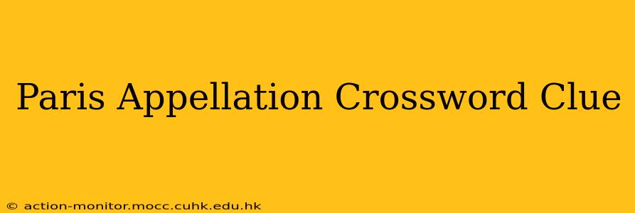 Paris Appellation Crossword Clue