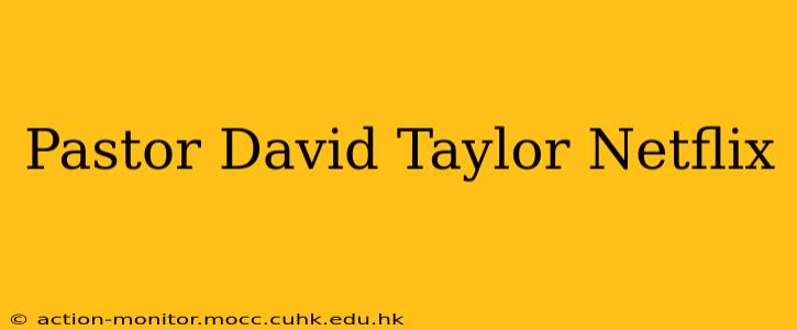 Pastor David Taylor Netflix