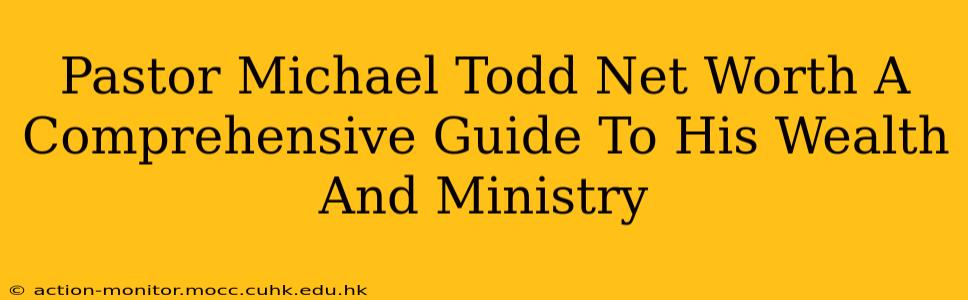Pastor Michael Todd Net Worth A Comprehensive Guide To His Wealth And Ministry