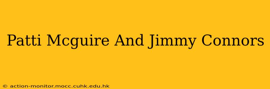 Patti Mcguire And Jimmy Connors