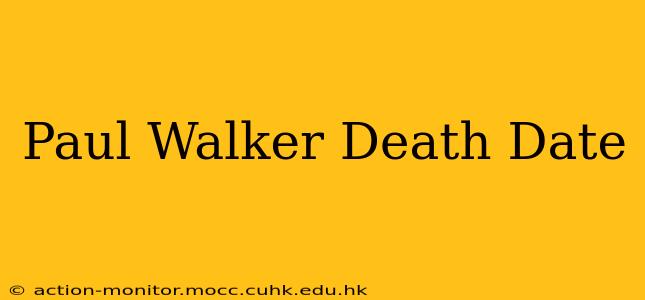 Paul Walker Death Date