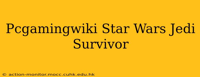 Pcgamingwiki Star Wars Jedi Survivor