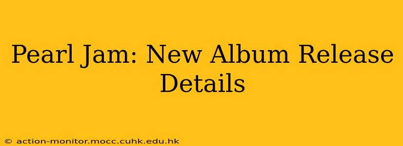 Pearl Jam: New Album Release Details