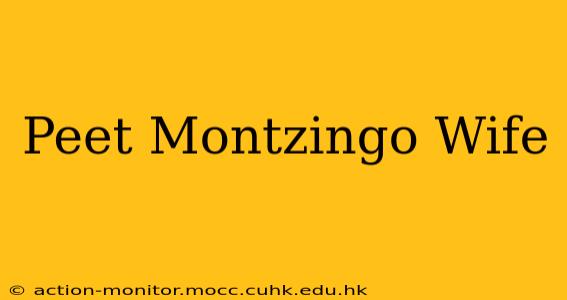 Peet Montzingo Wife