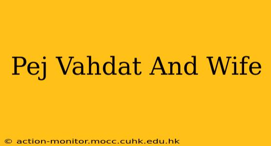 Pej Vahdat And Wife