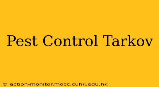 Pest Control Tarkov