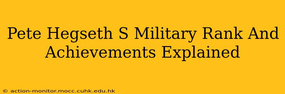Pete Hegseth S Military Rank And Achievements Explained