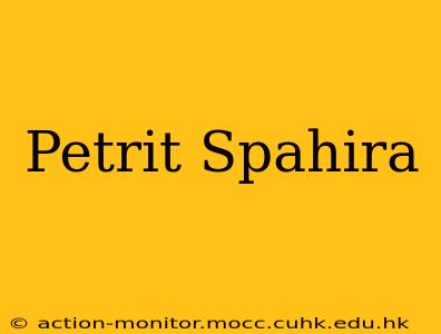 Petrit Spahira