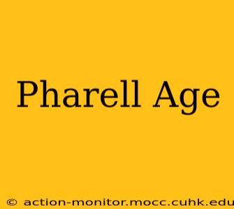 Pharell Age