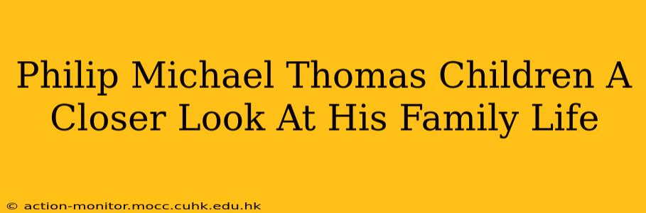 Philip Michael Thomas Children A Closer Look At His Family Life