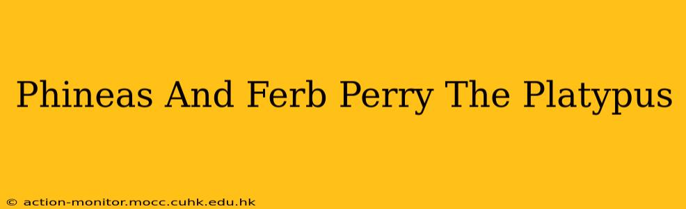 Phineas And Ferb Perry The Platypus
