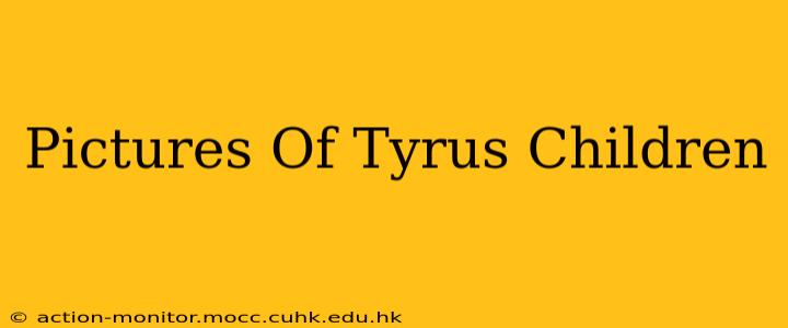 Pictures Of Tyrus Children