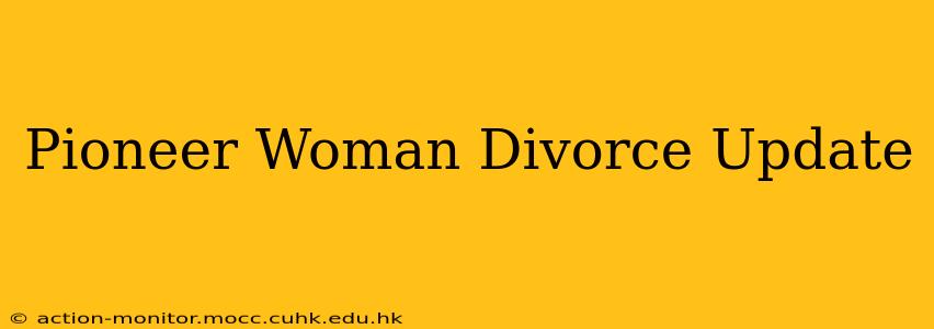 Pioneer Woman Divorce Update