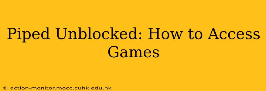 Piped Unblocked: How to Access Games