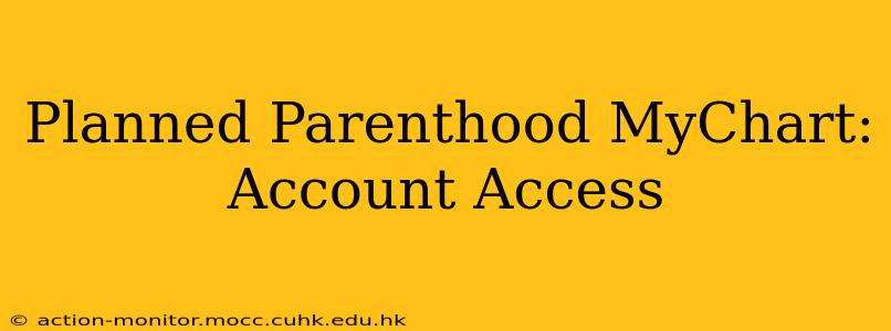 Planned Parenthood MyChart: Account Access