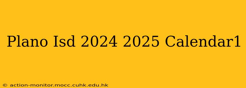Plano Isd 2024 2025 Calendar1