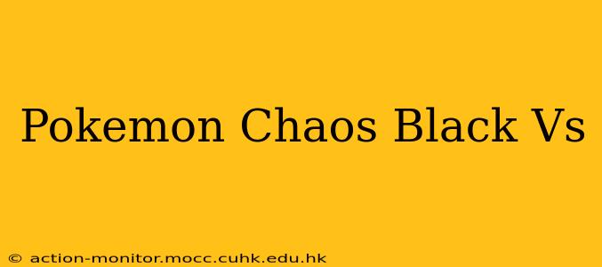 Pokemon Chaos Black Vs