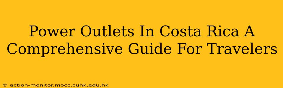 Power Outlets In Costa Rica A Comprehensive Guide For Travelers