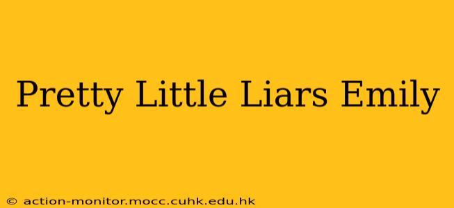 Pretty Little Liars Emily