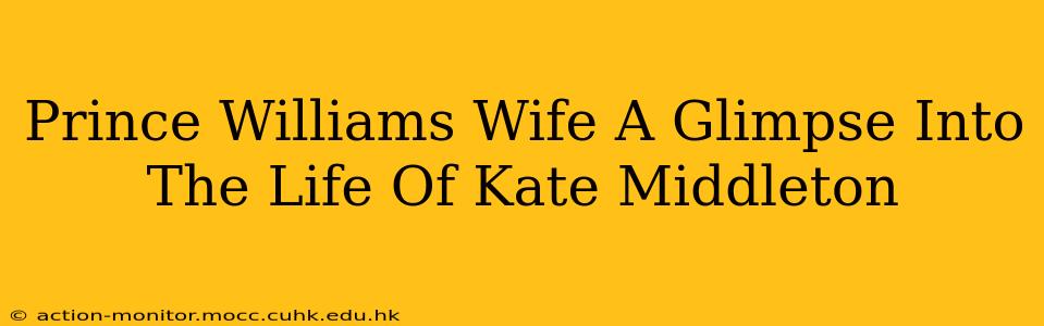 Prince Williams Wife A Glimpse Into The Life Of Kate Middleton
