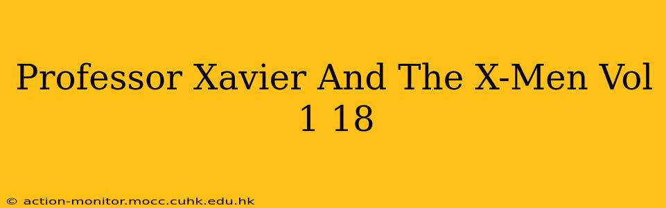 Professor Xavier And The X-Men Vol 1 18